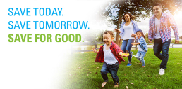 Save Today. Save Tomorrow. Save for Good. Kids running with parents.