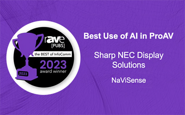 Best Use of AI in Pro AV Sharp NEC Display Solutions NaViSense, RAVE Best of Infocomm 2023 award winner