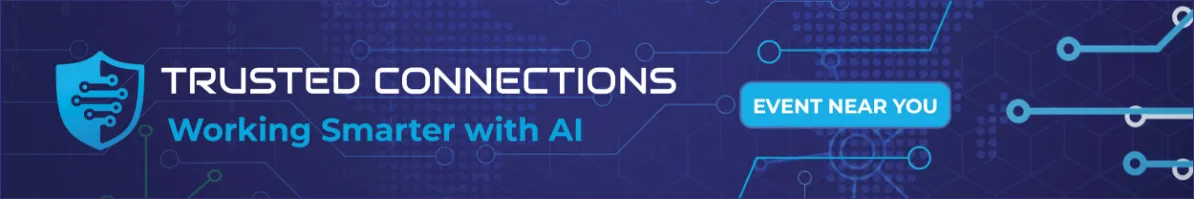 Trusted Connections, Working Smarter with AI, Event Near You